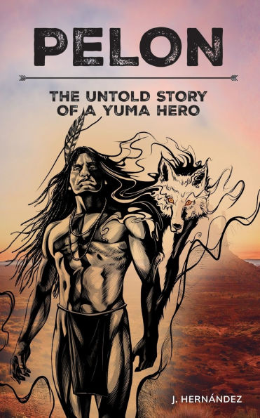 Pelon: The Untold Story of a Yuma Hero