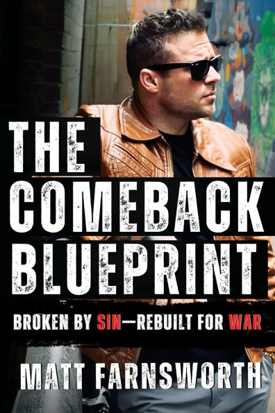 The Comeback Blueprint: A Battle Plan for Taking Back Your Life