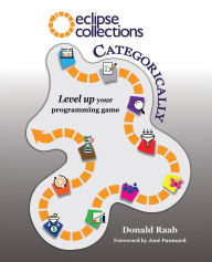Title: Eclipse Collections Categorically: Level up your programming game, Author: Donald Raab