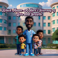 Title: Black Maan: A Hero's Journey of Love and Growth, Author: Bridgette Thomas-Toppin