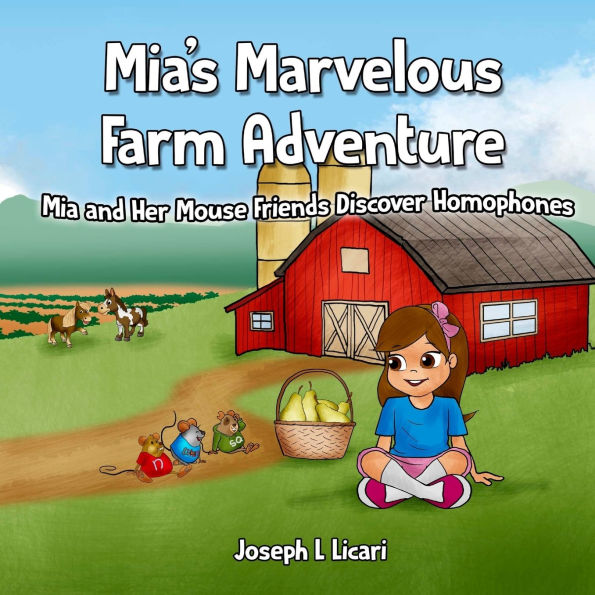 Mia's Marvelous Farm Adventure: Mia and Her Mouse Friends Discover Homophones