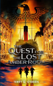 Title: The Quest for the Lost Amber Room, Author: Terry Q. O'Brien