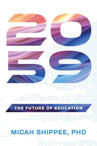 Title: 2059: The Future of Education, Author: Micah Shippee