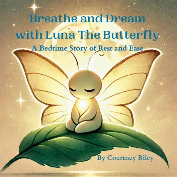 Breathe and Dream with Luna The Butterfly: A Bedtime Story of Rest & Ease