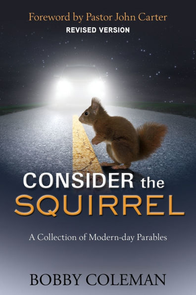 Consider the Squirrel: A Collection of Modern-day Parables