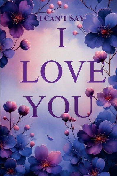 I Can't Say, "I Love You"