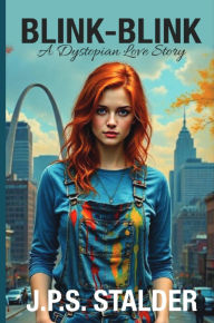 Free e pub book downloads BLINK-BLINK: a dystopian love story (English literature) RTF by J P S Stalder 9798992739404