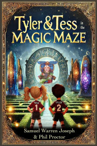 Title: Tyler & Tess in the Magic Maze, Author: Samuel Warren Joseph