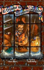 Title: El Creador de los Instrumentos y la Mandolina, Author: Colleen James