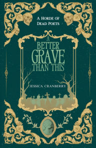 Title: A Better Grave Than This, Author: Jessica Cranberry