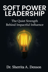 Ebooks and magazines download Soft Power Leadership: The Quiet Strength Behind Impactful Influence  9798992775471 English version