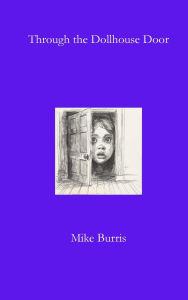 Title: Through the Dollhouse Door, Author: Mike Burris