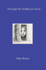 Title: Through the Dollhouse Door, Author: Mike Burris