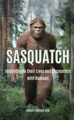 Sasquatch: Insights into their Lives and Encounters with Humans