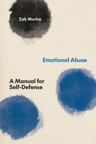 Title: Emotional Abuse: A Manual for Self-Defense, Author: Zak Mucha