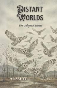 Title: Distant Worlds: The Unknown Biomes, Author: Adam Ye