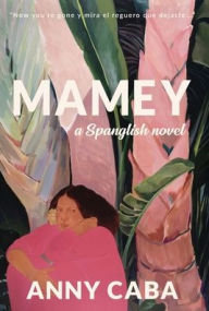 Ebook for bank po exam free download Mamey: a Spanglish novel English version 9798992796902