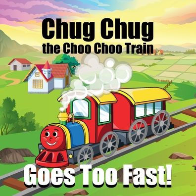 Chug the Choo Train Goes Too Fast