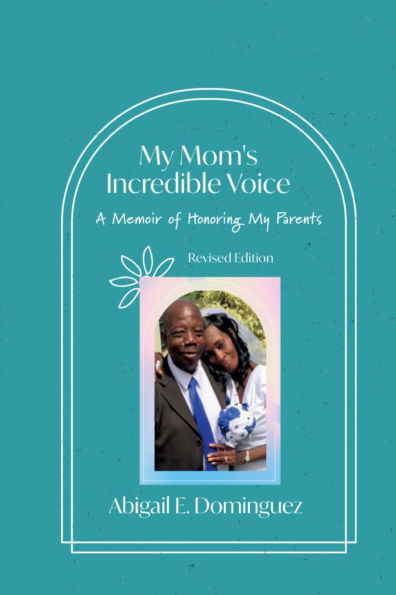 My Mom's Incredible Voice: A Memoir of Honoring Parents