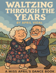 Free ebook downloads for ipads Waltzing Through the Years 9798992816549