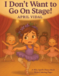 Books database free download I Don't Want To Go On Stage 9798992816587 by April Vidal 