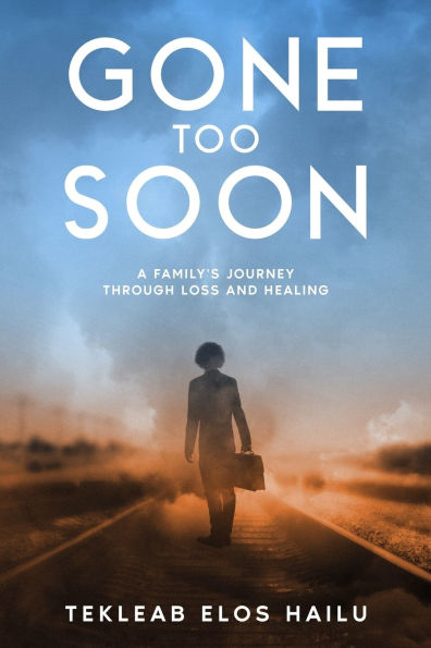 Gone Too Soon: A Family's Journey Through Loss and Healing
