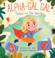 Title: Alpha-Gal Gal Takes on the World, Author: Erin V Sherry