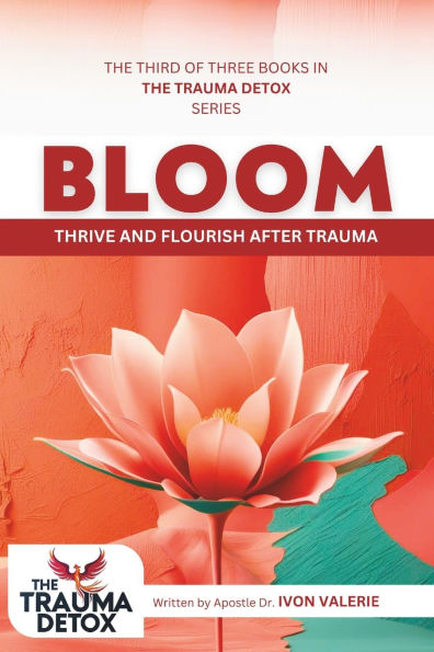 Bloom: Thrive and Flourish After Trauma