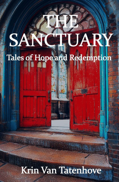 The Sanctuary: Tales of Hope and Redemption