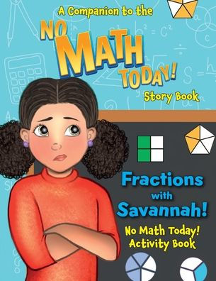 No Math Today! Activity Book: Fractions with Savannah: Fractions
