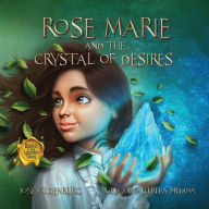 Title: Rose Marie and the Crystal of Desires, Author: Jose Oldenburg