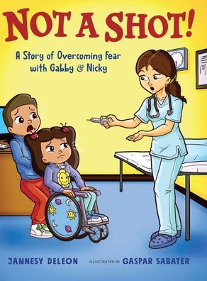 Not A Shot!: A Story of Overcoming Fear with Gabby & Nicky