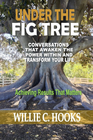 Under the Fig Tree: Conversations that Awaken Power Within and Transform Your Life