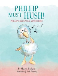Title: Phillip Must Hush, Author: Sharon P Durham