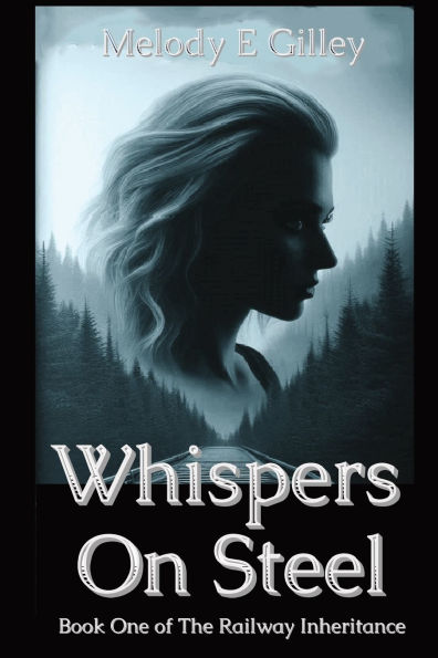 Whispers On Steel: Book One of the Railway Inheritance