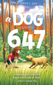 Title: A Dog Named 647, Author: Nancy Kay