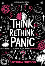 Think, Rethink, Panic: How to Survive Your Own Brain (Barely)