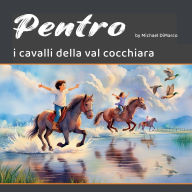 Title: Pentro: I Cavalli della Val Cocchiara:, Author: Michael DiMarco