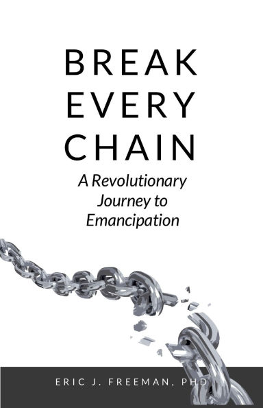 Break Every Chain: A Revolutionary Journey to Emancipation