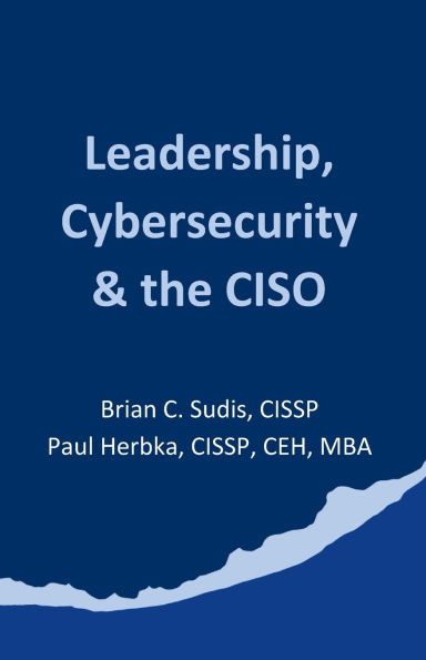 Leadership, Cybersecurity & the CISO