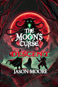 Title: The Moon's Curse: Descent, Author: Jason Moore