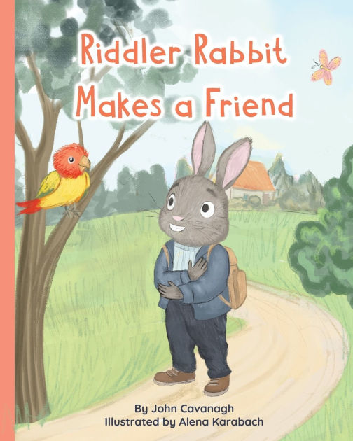 Riddler Rabbit Makes a Friend by John Cavanagh, Alena Karabach ...
