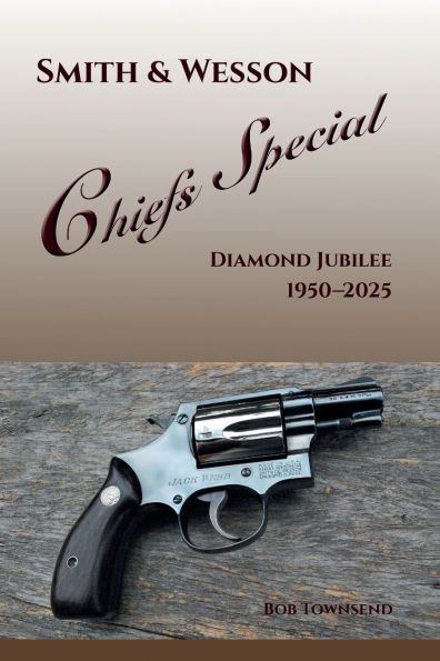 Smith & Wesson Chiefs Special: Diamond Jubilee, 1950-2025