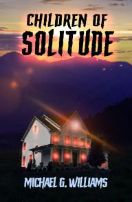 Title: Children of Solitude, Author: Michael G Williams