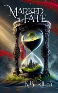 Title: Marked by Fate: The Chronicles of Fate - Book One, Author: K B Riley