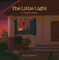 Title: The Little Light -- A Diwali Story, Author: Sarada R Winstead