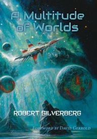 Title: A Multitude of Worlds, Author: Robert Silverberg