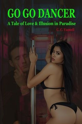 Go Go Dancer: A Tale of Love and Illusion in Paradise