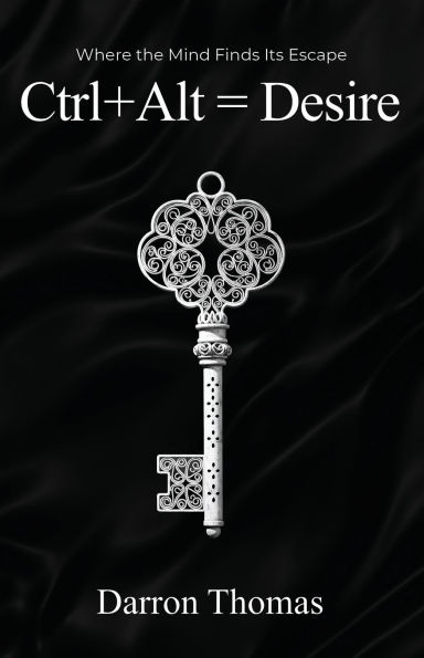 Ctrl+Alt=Desire: Where the Mind Finds Its Escape