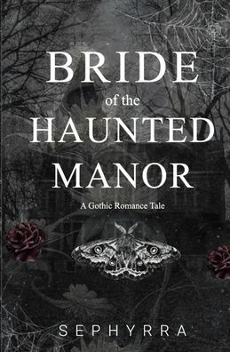 Bride Of The Haunted Manor: A Gothic Romance Novella